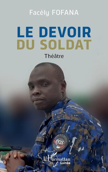 Couverture du livre « Le devoir du soldat » de Facély Fofana aux éditions L'harmattan