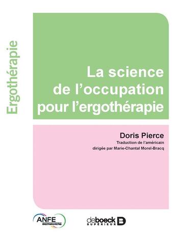 Couverture du livre « La science de l'occupation pour l'ergothérapie » de Doris Pierce aux éditions De Boeck Superieur