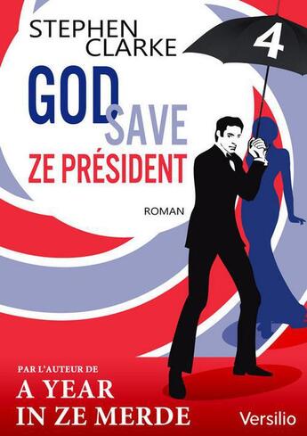 Couverture du livre « God save ze Président t.4 » de Stephen Clarke aux éditions Versilio