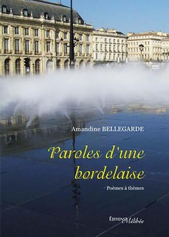 Couverture du livre « Paroles d'une bordelaise » de Amandine Bellegarde aux éditions Melibee