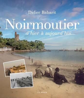 Couverture du livre « Se souvenir de ; Noirmoutier d'hier à aujourd'hui » de Didier Babarit aux éditions Geste