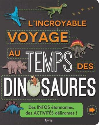 Couverture du livre « L'incroyable voyage au temps des dinosaures » de Anne Rooney aux éditions Kimane