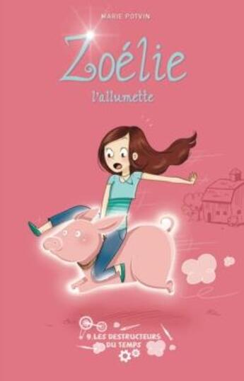 Couverture du livre « Zoélie l'allumette Tome 9 : les destructeurs du temps » de Marie Potvin aux éditions Les 3 As