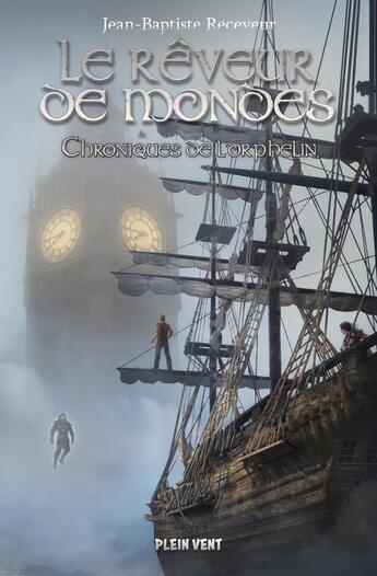 Couverture du livre « Le rêveur de mondes Tome 3 : Chroniques de l'orphelin » de Jean-Baptiste Receveur aux éditions Plein Vent