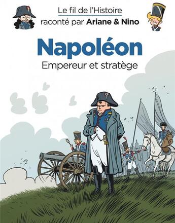 Couverture du livre « Le fil de l'Histoire raconté par Ariane & Nino Tome 23 : Napoléon, empereur et stratège » de Fabrice Erre et Sylvain Savoia aux éditions Dupuis Jeunesse