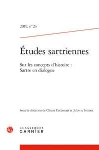 Couverture du livre « Etudes sartriennes 2019, n 23 - sur les concepts d'histoire : sartre en dialogu - sur les concepts » de  aux éditions Classiques Garnier