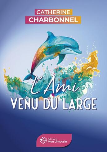 Couverture du livre « L'Ami venu du large » de Catherine Charbonnel aux éditions Mon Limousin