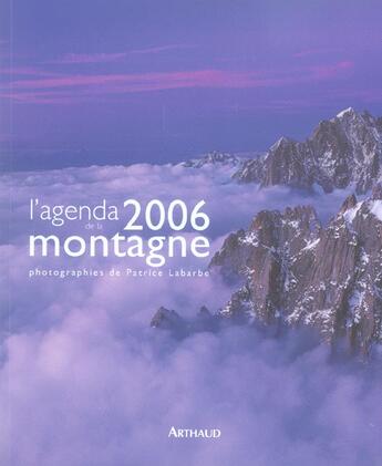 Couverture du livre « AGENDA DE LA MONTAGNE 2006 (édition 2006) » de Patrice Labarbe aux éditions Arthaud