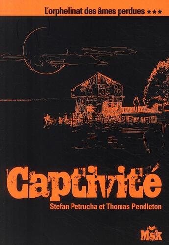 Couverture du livre « L'orphelinat des âmes perdues Tome 3 ; captivité » de Petrucha-S+Pendleton aux éditions Editions Du Masque