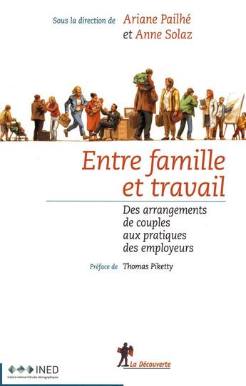 Couverture du livre « Entre famille et travail ; des arrangements de couples aux pratiques des employeurs » de Ariane Pailhe aux éditions La Decouverte