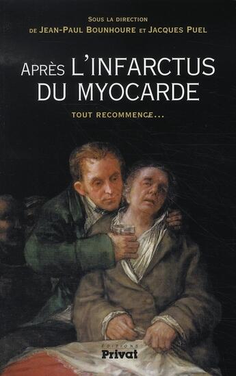 Couverture du livre « Après l'infarctus du myocarde ; tout recommence... » de Jacques Puel et Jean-Paul Bounhoure aux éditions Privat