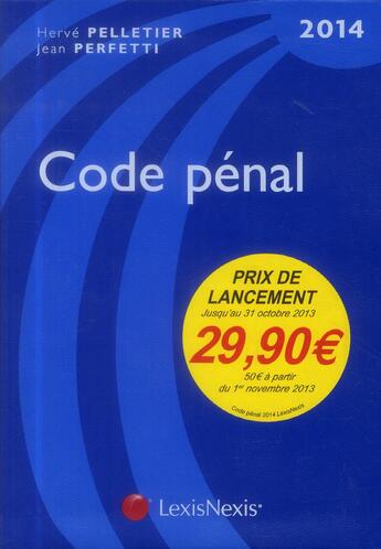 Couverture du livre « Code pénal (édition 2014) » de Herve Pelletier aux éditions Lexisnexis