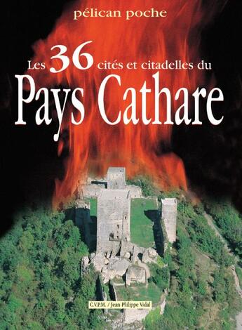 Couverture du livre « Les 36 cités et citadelles du pays Cathare » de Jean-Philippe Vidal aux éditions Creations Du Pelican