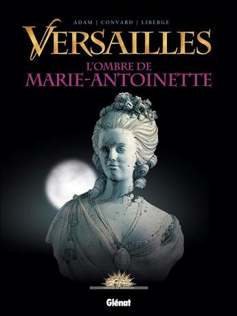 Couverture du livre « Versailles Tome 2 ; l'ombre de la reine » de Didier Convard et Eric Adam et Eric Liberge aux éditions Glenat