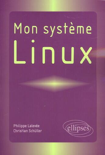 Couverture du livre « Mon systeme linux » de Lalevee/Scha Ller aux éditions Ellipses