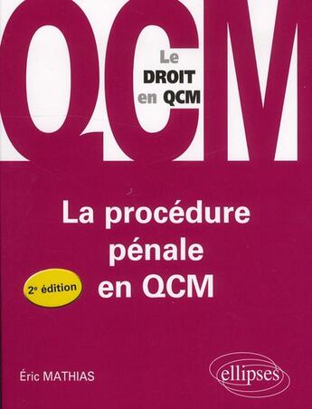 Couverture du livre « La procedure penale en qcm - 2e edition » de Eric Mathias aux éditions Ellipses