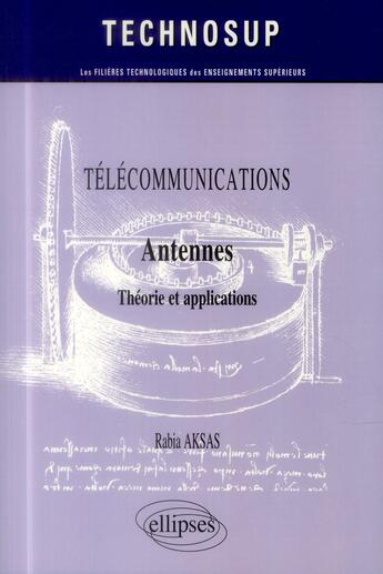 Couverture du livre « Télécommunications ; antennes ; théorie & conception » de Rabia Aksas aux éditions Ellipses