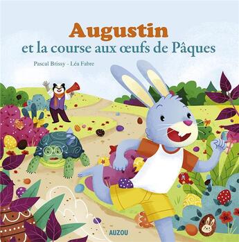 Couverture du livre « Augustin et la course aux oeufs de Pâques » de Pascal Brissy et Lea Fabre aux éditions Auzou