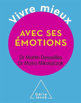 Couverture du livre « Vivre mieux avec ses émotions » de Moira Mikolajczak et Martin Desseilles aux éditions Odile Jacob