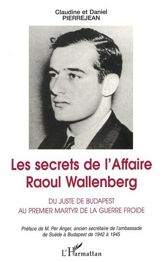 Couverture du livre « Les secrets de l'affaire raoul wallenberg » de Claudine Pierrejean et Raoul Pierrejean aux éditions L'harmattan