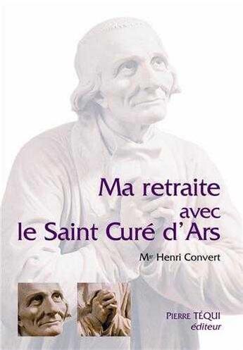 Couverture du livre « Ma retraite avec le cure d ars » de  aux éditions Tequi