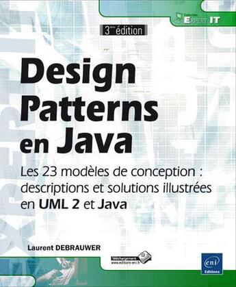 Couverture du livre « Design patterns en Java ; les 23 modèles de conception : descriptions et solutions illustrées en UML 2 et Java » de Laurent Debrauwer aux éditions Eni