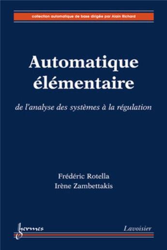 Couverture du livre « Automatique élémentaire : de l'analyse des systèmes à la régulation » de Zambettakis/Rotella aux éditions Hermes Science Publications