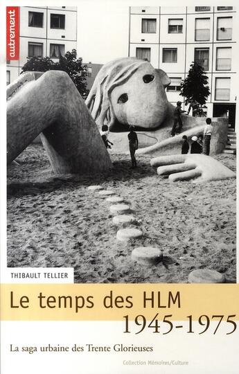 Couverture du livre « Le temps des hlm, 1945-1975 ; la saga urbaine des trente glorieuses » de Thibault Tellier aux éditions Autrement