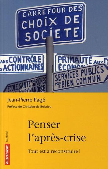 Couverture du livre « Penser l'après-crise ; tout est à reconstruire ! » de Jean-Pierre Page aux éditions Autrement