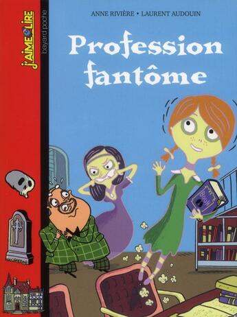 Couverture du livre « Profession fantôme » de Laurent Audouin et Anne Riviere aux éditions Bayard Jeunesse