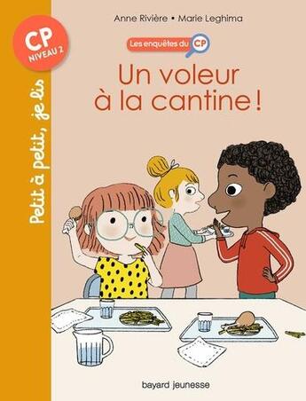 Couverture du livre « Les enquêtes du CP Tome 4 : un voleur à la cantine ! » de Anne Riviere et Marie Leghima aux éditions Bayard Jeunesse