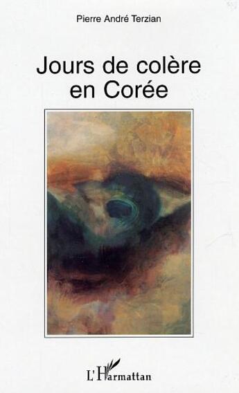 Couverture du livre « Jours de colere en coree » de Pierre Terzian aux éditions L'harmattan