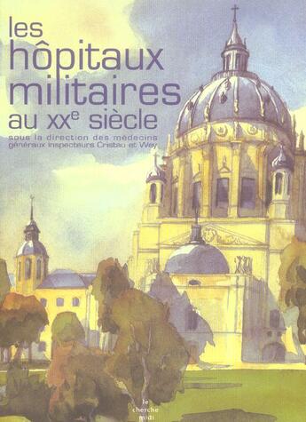 Couverture du livre « Les hopitaux militaires au xxe siecle » de  aux éditions Cherche Midi