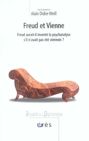 Couverture du livre « Freud et Vienne » de Alain Didier-Weill aux éditions Eres
