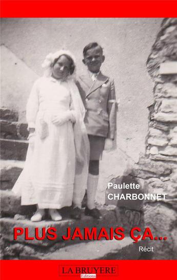 Couverture du livre « Plus jamais ça... » de Paulette Charbonnet aux éditions La Bruyere