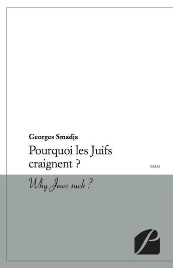 Couverture du livre « Pourquoi les Juifs craignent ? ; why Jews suck ? » de Georges Smadja aux éditions Editions Du Panthéon