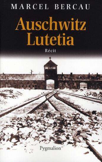 Couverture du livre « Auschwitz - Lutetia » de Marcel Bercau aux éditions Pygmalion
