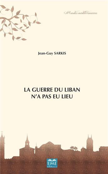 Couverture du livre « La guerre du Liban n'a pas lieu » de Jean-Guy Sarkis aux éditions Eme Editions