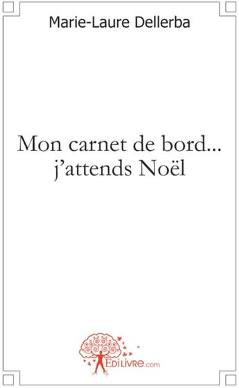 Couverture du livre « Mon carnet de bord... j'attends Noël » de Marie-Laure Dellerba aux éditions Edilivre