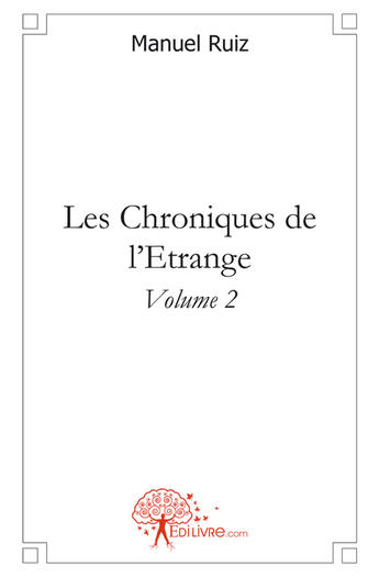 Couverture du livre « Les chroniques de l'étrange t.2 » de Manuel Ruiz aux éditions Edilivre