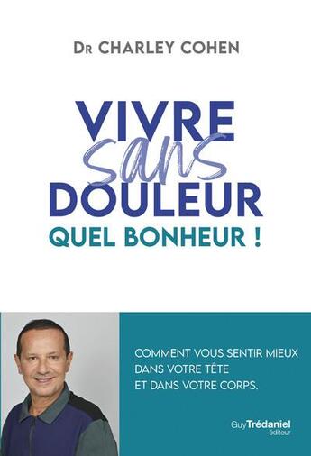 Couverture du livre « Vivre sans douleur » de Charley Cohen aux éditions Guy Trédaniel