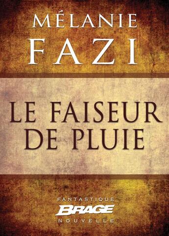 Couverture du livre « Le faiseur de pluie » de Melanie Fazi aux éditions Brage