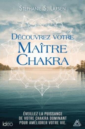 Couverture du livre « Découvrez votre maître Chakra » de Stephanie Larsen aux éditions Ideo