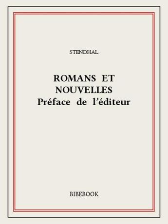 Couverture du livre « Romans et nouvelles - Préface de l'éditeur » de Stendhal aux éditions Bibebook