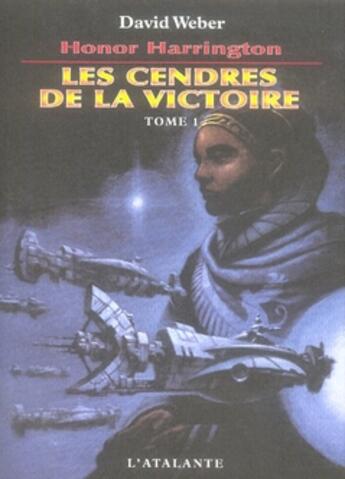 Couverture du livre « Honor Harrington Tome 9 : les cendres de la victoire Tome 1 » de David Weber aux éditions L'atalante