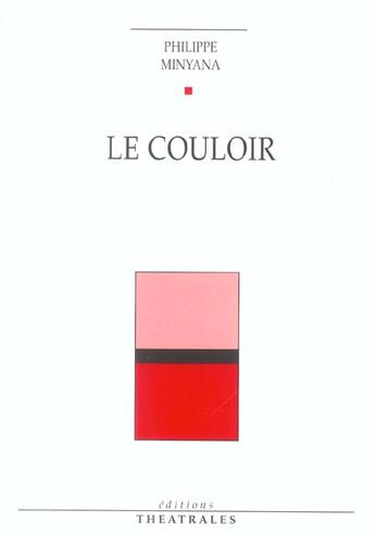 Couverture du livre « Le Couloir » de Philippe Minyana aux éditions Theatrales