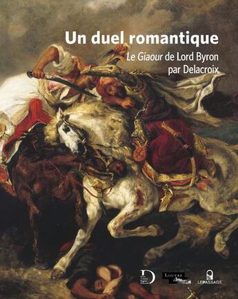 Couverture du livre « Un duel romantique ; le Giaour de Lord Byron par Delacroix » de  aux éditions Le Passage