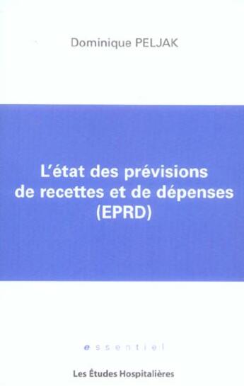 Couverture du livre « L'etat des previsions de recettes et de depenses (eprd) » de Dominique Peljak aux éditions Les Etudes Hospitalieres