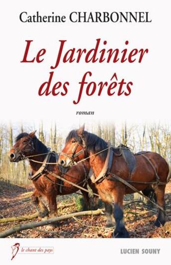 Couverture du livre « Le jardinier des forêts » de Catherine Charbonnel aux éditions Lucien Souny