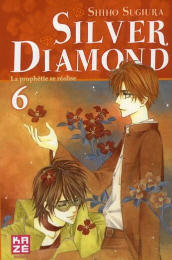 Couverture du livre « Silver diamond Tome 6 ; la prophétie se réalise » de Shiho Sugiura aux éditions Kaze